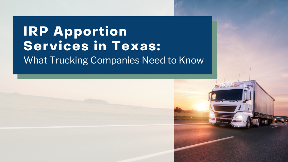 IRP Apportion Services in Texas: What Trucking Companies Need to Know
