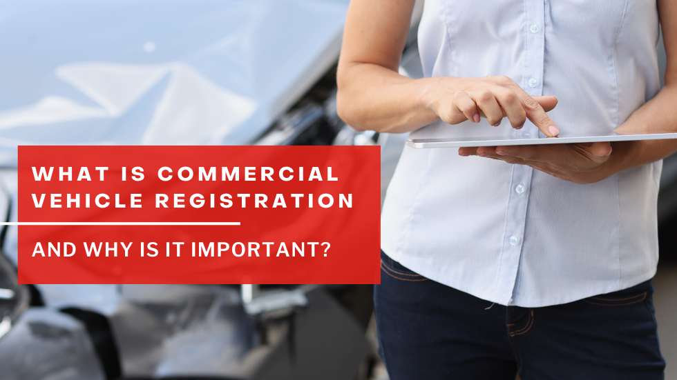 What is commercial vehicle registration + why commercial vehicle registration is important